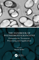 The Handbook of Polyhydroxyalkanoates: Postsynthetic Treatment, Processing and Application 0367541076 Book Cover