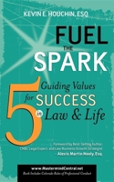 Fuel the Spark: 5 Guiding Values for Success in Law & Life 1600375995 Book Cover