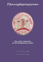 Pfennigdepressionen: Eine "wahre" Geschichte um das Nichtgebraucht werden 3735739105 Book Cover