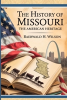 The History of Missouri: The Making of the United States B0FD58FQ2R Book Cover