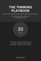 The Thinking Playbook: 30 Thinking Frameworks Used by the World's Sharpest Minds B0GZJB6F5N Book Cover