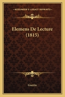 Elemens De Lecture (1815) 1272065782 Book Cover