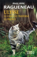 Ulysse, le chat qui traversa la France: Récit 2268034763 Book Cover