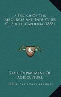A Sketch of the Resources and Industries of South Carolina 112013076X Book Cover