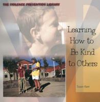 Learning How to Be Kind to Others (The Violence Prevention Library) 082395613X Book Cover