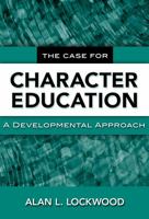 The Case for Character Education: A Developmental Approach 0807749249 Book Cover