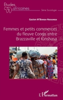 Femmes et petits commerces du fleuve Congo entre Brazzaville et Kinshasa (Études Africaines) (French Edition) 2343214573 Book Cover