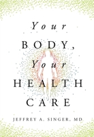 Your Body, Your Health Care 1964524458 Book Cover
