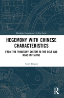 Hegemony with Chinese Characteristics: From the Tributary System to the Belt and Road Initiative 0367751062 Book Cover