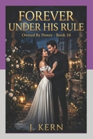 Forever Under His Rule: Owned By Power- Book 10 B0GYJRMG1Q Book Cover