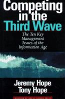 Competing in the Third Wave: The Ten Key Management Issues of the Information Age 0875848079 Book Cover