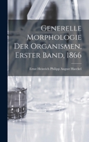 Generelle Morphologie der Organismen, Erster Band, 1866 1015838286 Book Cover