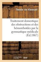 Traitement Domestique Des Obstructions Et Des Hémorrhoïdes Par La Gymnastique Médicale: Approprié À l'Âge Mûr 2019277344 Book Cover