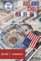 USAID And Child Trafficking: How U.S. Foreign Aid May Be Funding the Exploitation of Children (Enemies Within Us) B0DXDCWJFC Book Cover