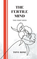 The Fertile Mind: The first seed B0BZFGS1XB Book Cover