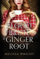 Blood & Brute & Ginger Root 1072079976 Book Cover