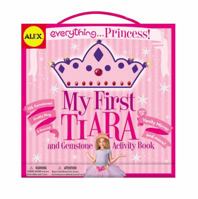 Alex Toys Everything...Princess! My First Tiara & Gemstone Activity Book 031606520X Book Cover