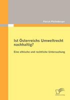 Ist Sterreichs Umweltrecht Nachhaltig? Eine Ethische Und Rechtliche Untersuchung 3842864485 Book Cover