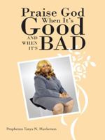 Praise God When It's Good and When It's Bad 1496910281 Book Cover