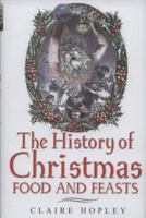 The History of Christmas Food and Feasts 1844680657 Book Cover