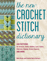 The Crochet Stitch Dictionary: 440 Patterns for Textures, Shells, Bobbles, Lace, Cables, Chevrons, Edgings, Granny Squares, and More 0811738698 Book Cover