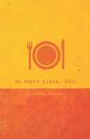 an empty plate, full B0BHND18DX Book Cover