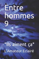 Entre hommes 9: "Ils aiment �a" B08HT9PV5H Book Cover