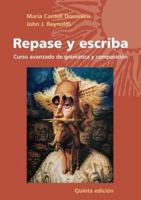 Repase y Escriba: Curso Avanzado de Gramatica y Composicion 047169973X Book Cover