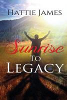 Sunrise to Legacy 1519255543 Book Cover