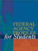 Federal Agency Profiles for Students 1 078762795X Book Cover