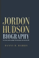 JORDAN HUDSON BIOGRAPHY: Love, Fame, and the Spotlight – The Cheerleader Who Shook the NFL B0DWMY518B Book Cover