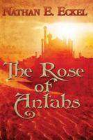 The Rose of Antahs 1537396706 Book Cover