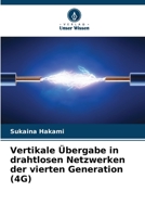 Vertikale Übergabe in drahtlosen Netzwerken der vierten Generation (4G) (German Edition) 6209252532 Book Cover