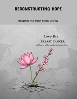 Reconstructing Hope: Navigating The Breast Cancer Journey B0FP97ZDS7 Book Cover
