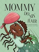 Mommy Do My Hair 1943258678 Book Cover