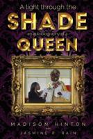 A Light Through the Shade: An Autobiography of a Queen 1512025828 Book Cover