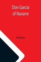 Dom Garcie de Navarre Ou Le Prince Jaloux 1530101298 Book Cover