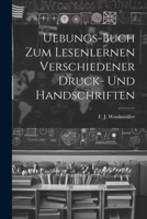 Uebungs-buch Zum Lesenlernen Verschiedener Druck- Und Handschriften 1021770841 Book Cover