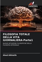 FILOSOFIA TOTALE DELLA VITA GIORNALIERA-Parte1 (Italian Edition) 6206935248 Book Cover