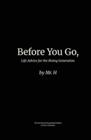 Before You Go,: Life Advice for the Rising Generation B0GTV7FRT7 Book Cover