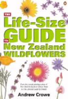 The Life-Size Guide to New Zealand Wildflowers 0143018477 Book Cover