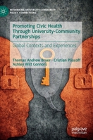 Promoting Civic Health Through University-Community Partnerships: Global Contexts and Experiences (Rethinking University-Community Policy Connections) 3030196682 Book Cover