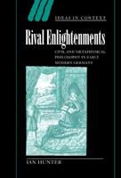Rival Enlightenments: Civil and Metaphysical Philosophy in Early Modern Germany 0521025494 Book Cover