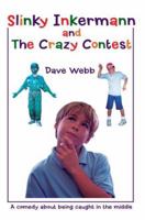 Slinky Inkermann and The Crazy Contest: A comedy about being caught in the middle 0595464211 Book Cover