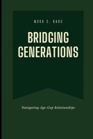 Bridging Generations: Navigating age-gap relationships B0CVRZKZ86 Book Cover