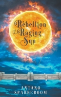 Rebellion of the Raging Sun (The Ankuan Trilogy) B0CTRTZ1DT Book Cover