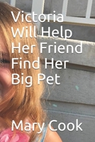 Victoria Will Help Her Friend Find Her Big Pet B07Y4JNN8D Book Cover