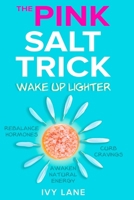 The Pink Salt Trick: Wake Up Lighter, Rebalance Hormones, Curb Cravings, And Awaken Natural Energy B0FLWSXT2W Book Cover