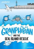 Readerful Rise: Oxford Reading Level 10: Granphibian and the Seal Island Rescue 1382043694 Book Cover