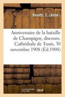 Anniversaire de la bataille de Champigny, discours. Cathédrale de Tunis, 30 novembre 1908 2329014228 Book Cover